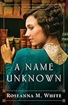 A Name Unknown by Roseanna M. White A Name Unknown by Roseanna M. White
