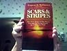 Scars & Stripes: The True Story of One Man's Courage in Facing Death as a Vietnam POW