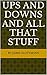 Ups and downs and all that stuff by Jaime Glottmann