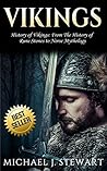 Vikings: History of Vikings: From The History of "Rune Stones" to "Norse Mythology" (Thor, Odin, Valhalla, Viking Religion, Swedish History Book 1)
