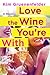 Love the Wine You're With: A Novel