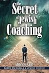 The Secret of Jewish Coaching: (Motivational, Inspirational & Personal Growth) (Kabbalah & Jewish Wisdom) (Guides for Coaching and Life Improvment) The Secret of Jewish Coaching: (Motivational, Inspirational & Personal Growth) (Kabbalah & Jewish Wisdom) (Guides for Coaching and Life Improvment)