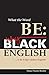What the Word BE: Why Black English is the King's (James) English!