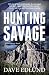 Hunting Savage by Dave Edlund