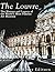 The Louvre: The History and Legacy of the World’s Most Famous Art Museum
