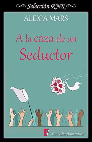 A la caza de un seductor (Kindle Edition)
