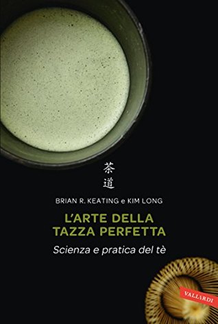 L'arte della tazza perfetta: Scienza e pratica del tè (Italian Edition)