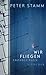 Wir fliegen by Peter Stamm