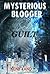 Mysterious blogger : Guilt: (Serial Killer Mystery, Suspense, Thriller, Suspense Crime Thriller, Murder) (ADDITIONAL FREE BOOK INCLUDED )