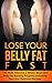 Lose Your Belly Fat FAST : The Most Effective 2 Weeks Beginners Belly Fat Burning Program Including Easy And Delicious Recipes (Banish Fat, Effective Exercise, Weight Loss)