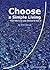 Choose a simple living: Your life is as you choose to live it