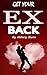 Get Your Ex Back: Attract the Love You Were Dating and Do It Right This Time