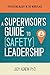 A Supervisor's Guide to (Safety) Leadership: Preventing Injury in the Workplace