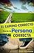 El Camino Correcto Hacia la Persona Correcta by Frank Hechavarria
