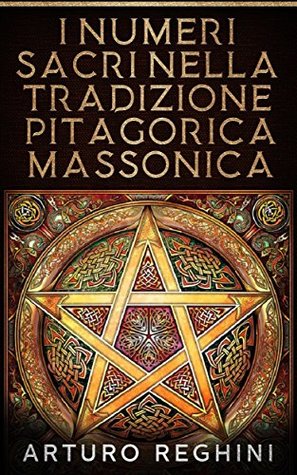 I Numeri Sacri Nella Tradizione Pitagorica Massonica (Italian Edition)