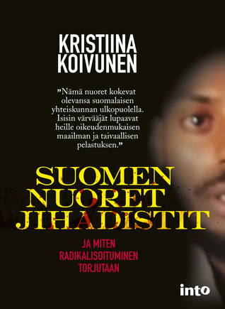 Suomen nuoret jihadistit – ja miten radikalisoituminen torjutaan