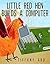 Little Red Hen Builds a Computer (Nerdy Baby Children's Favorites Book 1)