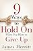 9 Ways to Hold On When You ...