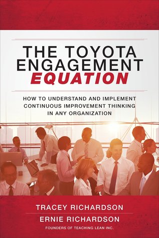 The Toyota Engagement Equation: How to Understand and Implement Continuous Improvement Thinking in Any Organization