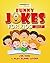 Funny Joke Book for Kids 2017: Really Funny Family Friendly Jokes for Kids! (Kids Jokes 2)