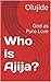 Who is Ajija? by Olujide