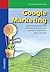 Google Marketing: aprenda os segredos dos mecanismos de busca para aumentar a lucratividade da sua empresa