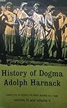 History of Dogma, Vol. IV and V History of Dogma, Vol. IV and V
