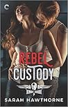 Rebel Custody by Sarah Hawthorne