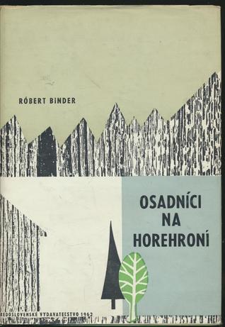Osadníci na Horehroní. Náčrt vývoja lesného hospodárstva na Horehroní s osobitným zreteľom na osadníkov (Hardcover)