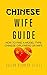 Chinese Wife Guide: How to Find a Model-Type Chinese Girlfriend or Wife