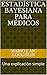 Estadística Bayesiana para Médicos: Una explicación simple (Spanish Edition)