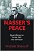 Nasser's Peace: Egypt's Response to the 1967 War with Israel