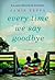 Every Time We Say Goodbye