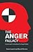 The Anger Fallacy: Uncovering the Irrationality of the Angry Mindset