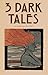 3 Dark Tales
