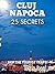 Cluj-Napoca 25 Secrets - The Locals Travel Guide For Your Trip to Cluj Napoca 2018 ( Romania ): Skip the tourist traps and explore like a local : Where to Go, Eat & Party in Cluj 2018
