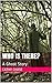 Who Is There?: A Ghost Story