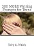 300 MORE Writing Prompts fo...
