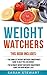 Weight Watchers: The Complete Weight Watchers Smartpoints Guide to Help you Lose Weight, The Ultimate Weight Watchers Smartpoints Guide to Help you Lose Weight
