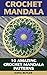 Crochet Mandala: 10 Amazing Crochet Mandala Patterns