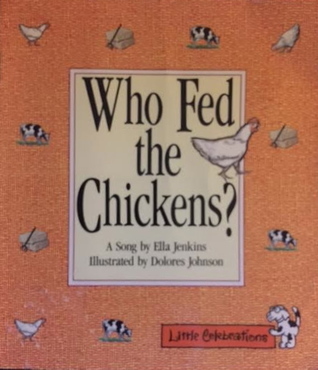 CELEBRATE READING! LITTLE CELEBRATIONS GRADE 1: WHO FED THE CHICKENS