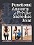 Functional Anatomy of the Pelvis and the Sacroiliac Joint: A Practical Guide