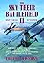 The Sky Their Battlefield II: Air Fighting and Air Casualties of the Great War. British, Commonwealth and United States Air Services 1912 to 1919
