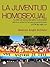 La juventud homosexual. Un libro de autoayuda sobre la diversidad afectiva sexual en las nuevas generaciones LGTB del siglo XXI (Spanish Edition)