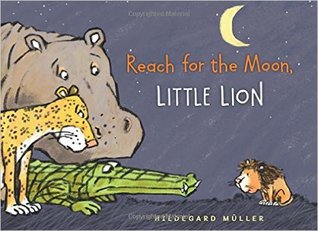 Reach for the Moon, Little Lion (Hardcover)