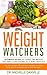 Weight Watchers Ultimate Guide To Living The Weight Off And Clean Eating As A New LifeStyle: Live the weight off and have weight watchers help you to maintain your new lifestyle