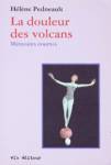La douleur des volcans; Mémoires courtes