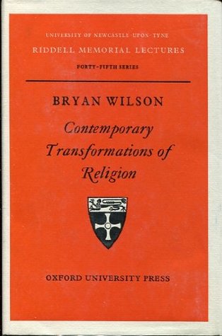 Contemporary Transformations of Religion (Riddell Memorial Lectures)