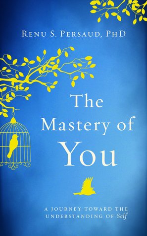 The Mastery of You: A Journey Toward the Understanding of Self
