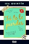 Tú te lo pierdes by Isa Quintín